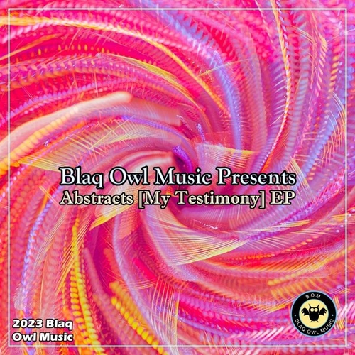 Blaq Owl - Abstracts [My Testimony] EP [BOM130]